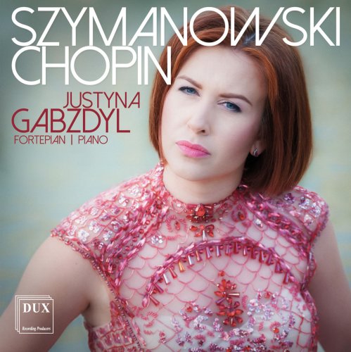 Justyna Gabzdyl - Szymanowski & Chopin: Piano Works (2018)