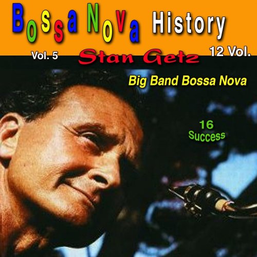 Stan Getz - Bossa Nova History, Vol. 5 (Big Band Bossa Nova) (2018)
