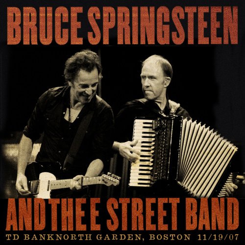 Bruce Springsteen & The E Street Band - 2007-11-19 TD Banknorth Garden, Boston, MA (2018) [Hi-Res]