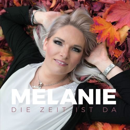 Melanie - Die Zeit Ist Da (2018)