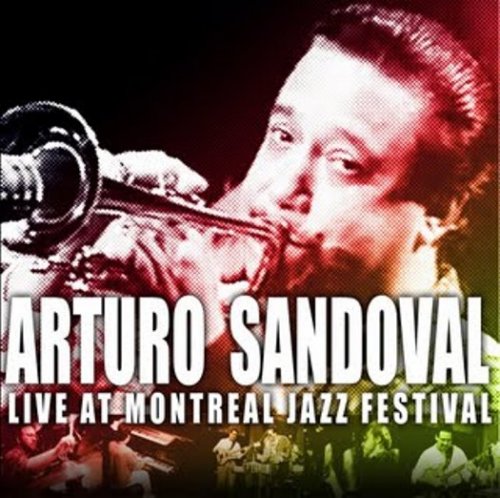 Arturo Sandoval -  Live At Montreal Jazz Festival (1991)