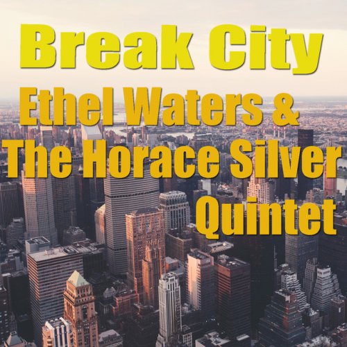 Ethel Waters, Horace Silver Quintet - Break City (2015)