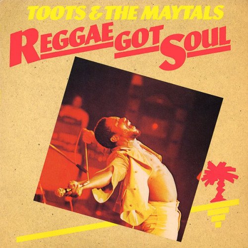 Toots & The Maytals - Reggae Got Soul (2015)