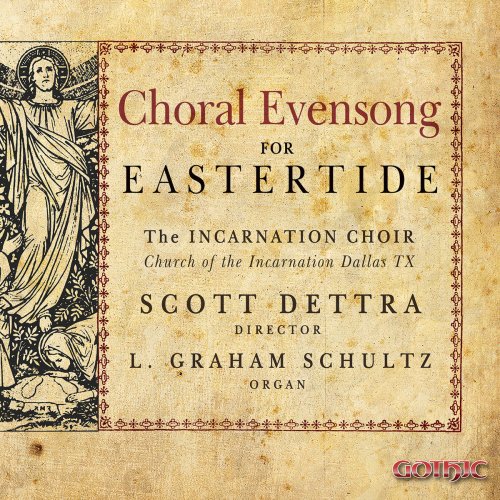 The Incarnation Choir, Scott Dettra & L. Graham Schultz - Choral Evensong for Eastertide (2018)