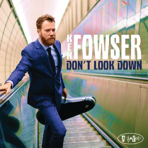 Ken Fowser - Don't Look Down (2018)