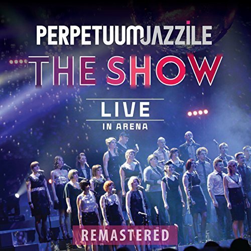 Perpetuum Jazzile - The Show (Live in Arena) (Remastered) (2018)