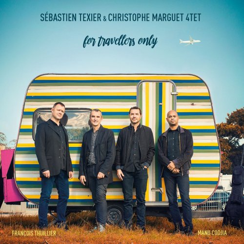 Sébastien Texier, Christophe Marguet 4TET - For Travellers Only (2018) [CD-Rip]