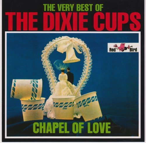 The Dixie Cups - Chapel of Love: Very Best of (1998)