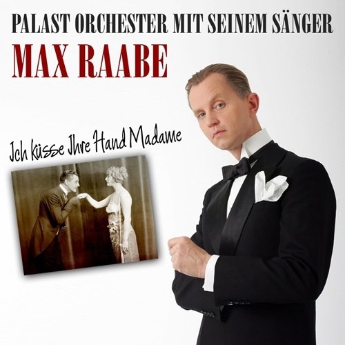 Palast Orchester Mit Seinem Sänger Max Raabe - Ich Küsse Ihre Hand Madame (2018)