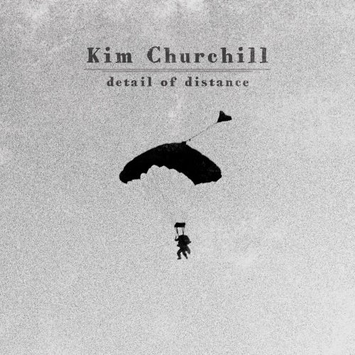 Kim Churchill - Detail Of Distance (2012)
