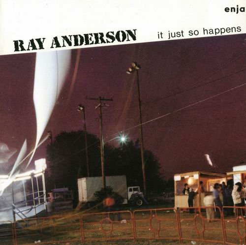 Ray Anderson - It Just So Happens (1987)