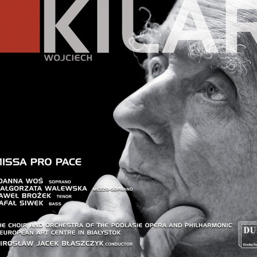 Podlasie Opera and Philharmonic Choir, Podlasie Philharmonic Orchestra & Miroslaw Jacek Blaszczyk - Kilar: Missa pro pace (2018)