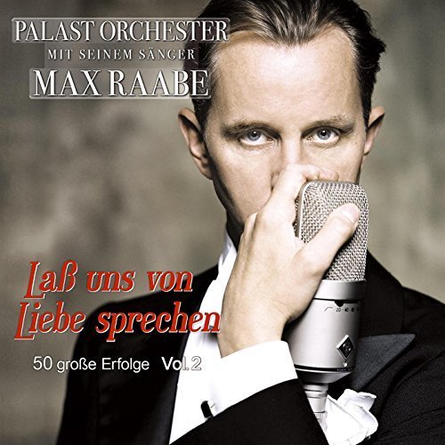 Palast Orchester mit seinem Sänger Max Raabe - Laß uns von Liebe sprechen - 50 große Erfolge Vol.2 (2014)