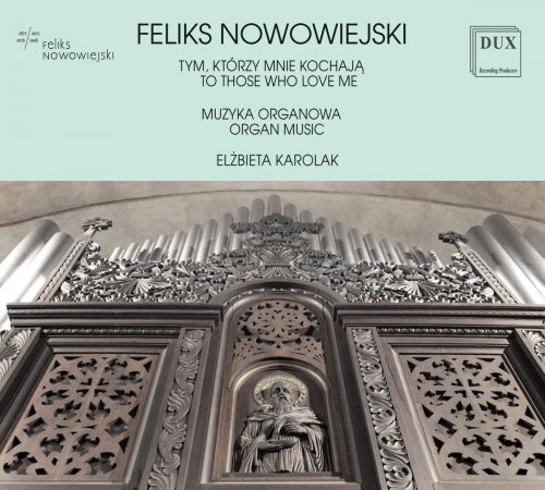 Elżbieta Karolak - Nowowiejski: To Those Who Love Me - Organ Works (2018)