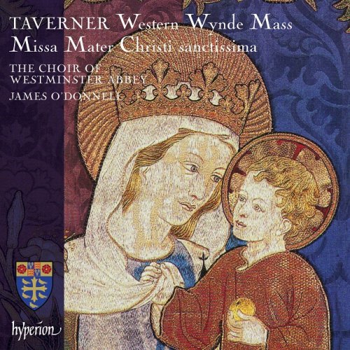 Westminster Abbey Choir, James O'Donnell - John Taverner: Missa Mater Christi sanctissima & Western Wynde Mass (2016) [HDTracks]