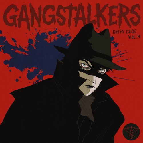 Rusty Cage - Gangstalkers Vol. 4 (2018)