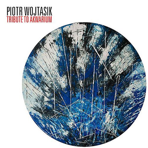 Piotr Wojtasik - Tribute To Akwarium (2018)