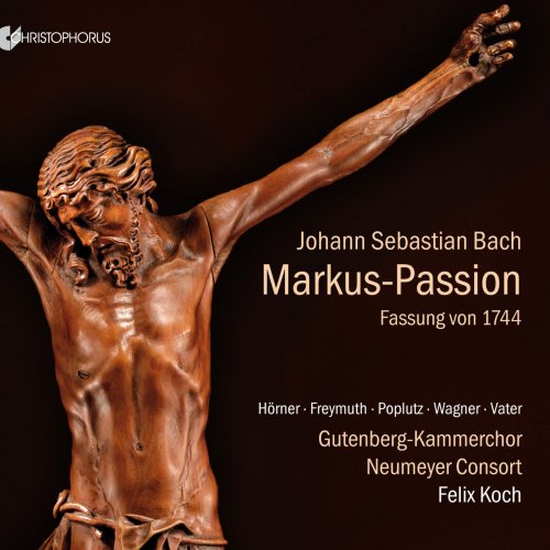 Gutenberg-Kammerchor, Neumeyer Consort & Felix Koch - Bach: St. Mark Passion, BWV 247 (2018)