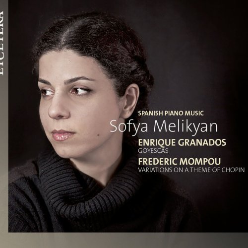 Sofya Melikyan - Granados / Mompou: Spanish Piano Music (Goyescas / Variations on a Theme of Chopin) (2018)