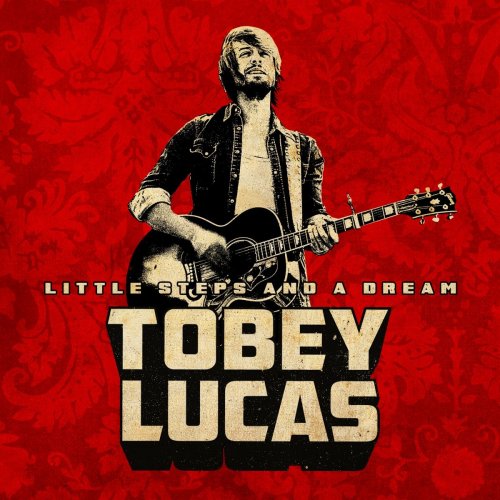 Tobey Lucas - Little Steps And A Dream (2018)