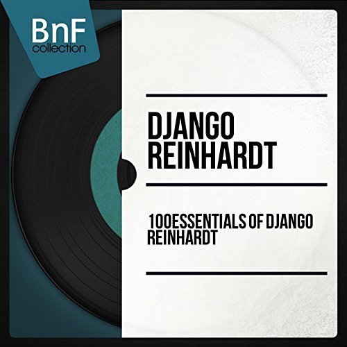 Django Reinhardt - 100 Essentials of Django Reinhardt (Mono Version) (2014) Hi Res