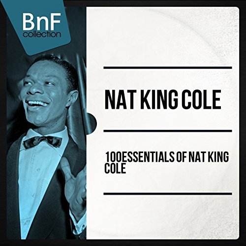 Nat King Cole - 100 Essentials of Nat King Cole (2014) Hi Res