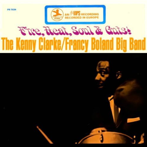 Kenny Clarke/Francy Boland Big Band  – Fire, Heat, Soul & Guts! (1968)