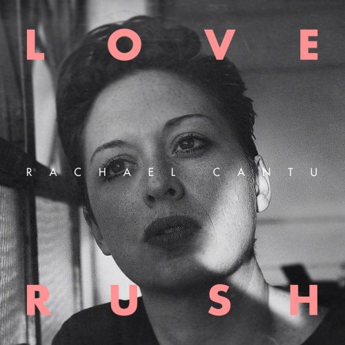 Rachael Cantu - Love Rush EP (2018) [Hi-Res]