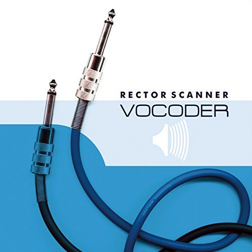 Rector Scanner - Vocoder (Deluxe Edition) (2018)