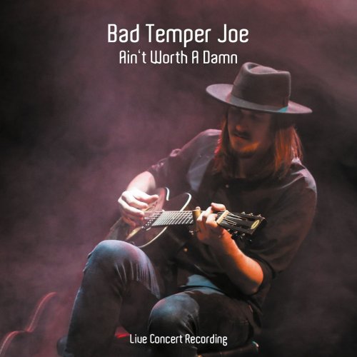 Bad Temper Joe - Ain't Worth a Damn (Live Concert Recording) (2018)