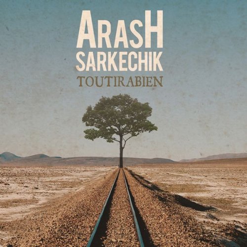 Arash Sarkechik - Toutirabien (2018)