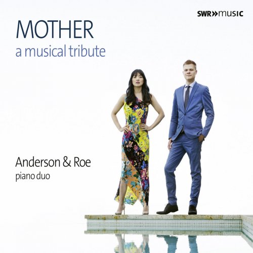 Anderson & Roe Piano Duo & Accent Vocal Ensemble - Mother: A Musical Tribute (2018)