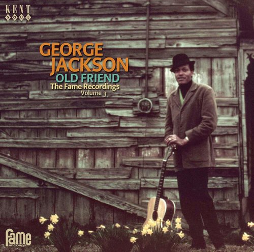 George Jackson - Old Friend: The Fame Recordings Volume 3 [Remastered] (2013)