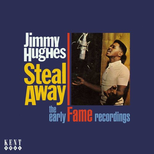 Jimmy Hughes - Steal Away - The Early Fame Recordings (2009)