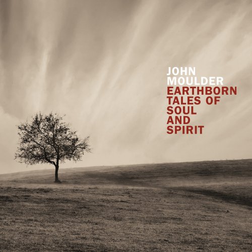 John Moulder - Earthborn Tales Of Soul And Spirit (2016) Lossless