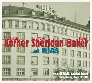 Alexis Korner, Tony Sheridan, Steve Baker - The Rias Session: Live In Berlin June 19 1981 (2016)