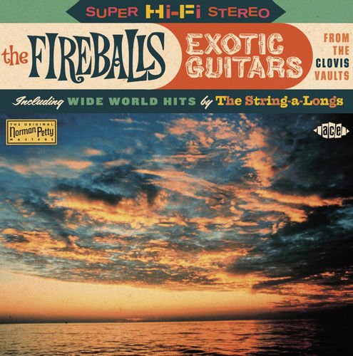The Fireballs & The String-A-Longs - Exotic Guitars: From The Clovis Vaults - Including "World Wide Hits" (2010)