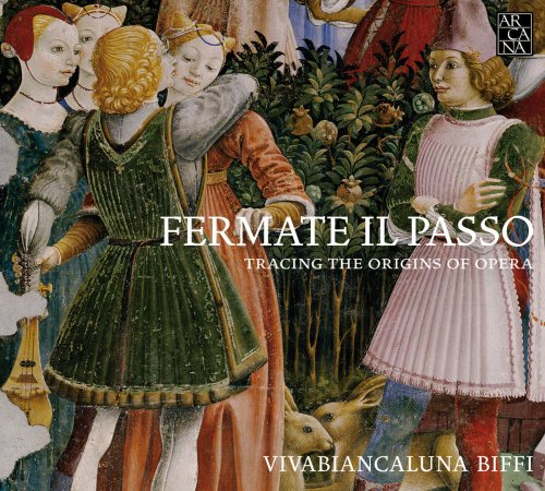 Vivabiancaluna Biffi - Fermate il Passo: Tracing the Origins of Opera (2014) [Hi-Res]