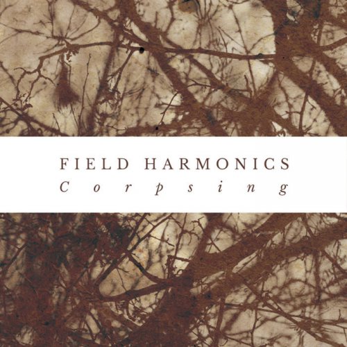 Field Harmonics - Corpsing (2018)