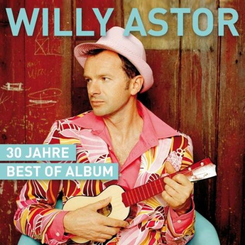 Willy Astor - 30 Jahre - Best Of Album (2018)