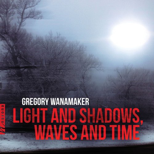 VA - Gregory Wanamaker: Light & Shadows / Waves & Time (2018) [Hi-Res]