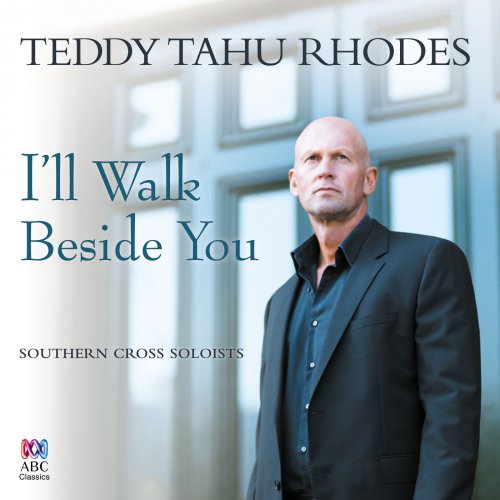 Teddy Tahu Rhodes & Southern Cross Soloists - I’ll Walk Beside You (2018)