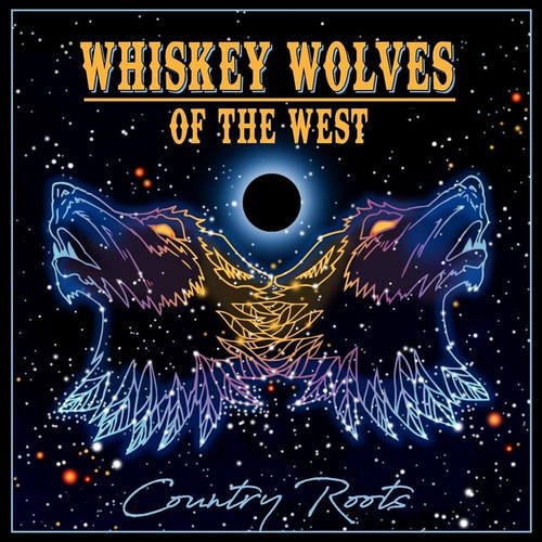 Whiskey Wolves of the West - Country Roots (2018)