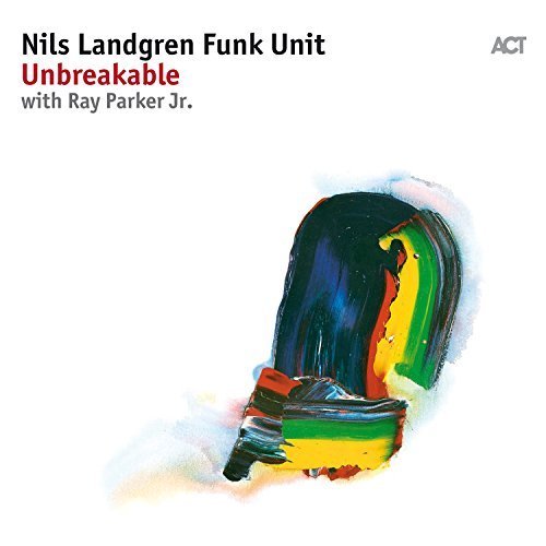 Nils Landgren Funk Unit - Unbreakable (2017) [Vinyl]