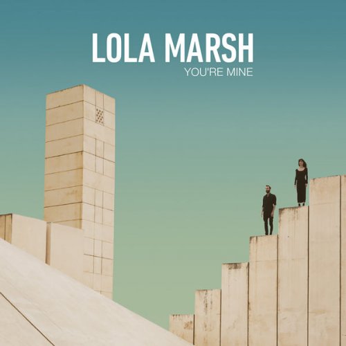 Lola Marsh - You're Mine (2016)