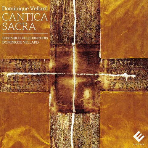 Ensemble Gilles Binchois & Dominique Vellard - Vellard: Cantica Sacra (2015) [Hi-Res]