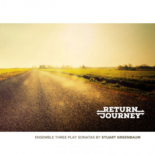 Ensemble Three - Return Journey: Ensemble Three Play Sonatas By Stuart (2018) [Hi-Res]