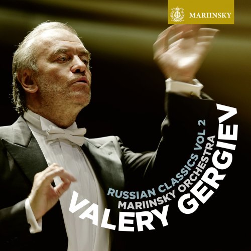 Mariinsky Orchestra & Valery Gergiev - Russian Classics Vol. 2 (2018) [Hi-Res]