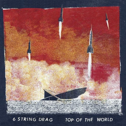 6 String Drag - Top Of The World (2018)
