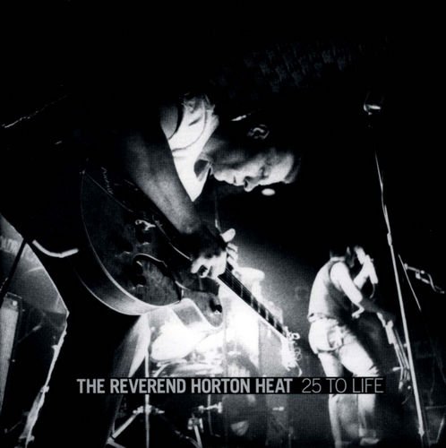 The Reverend Horton Heat - 25 To Life [2CD Set] (2012)